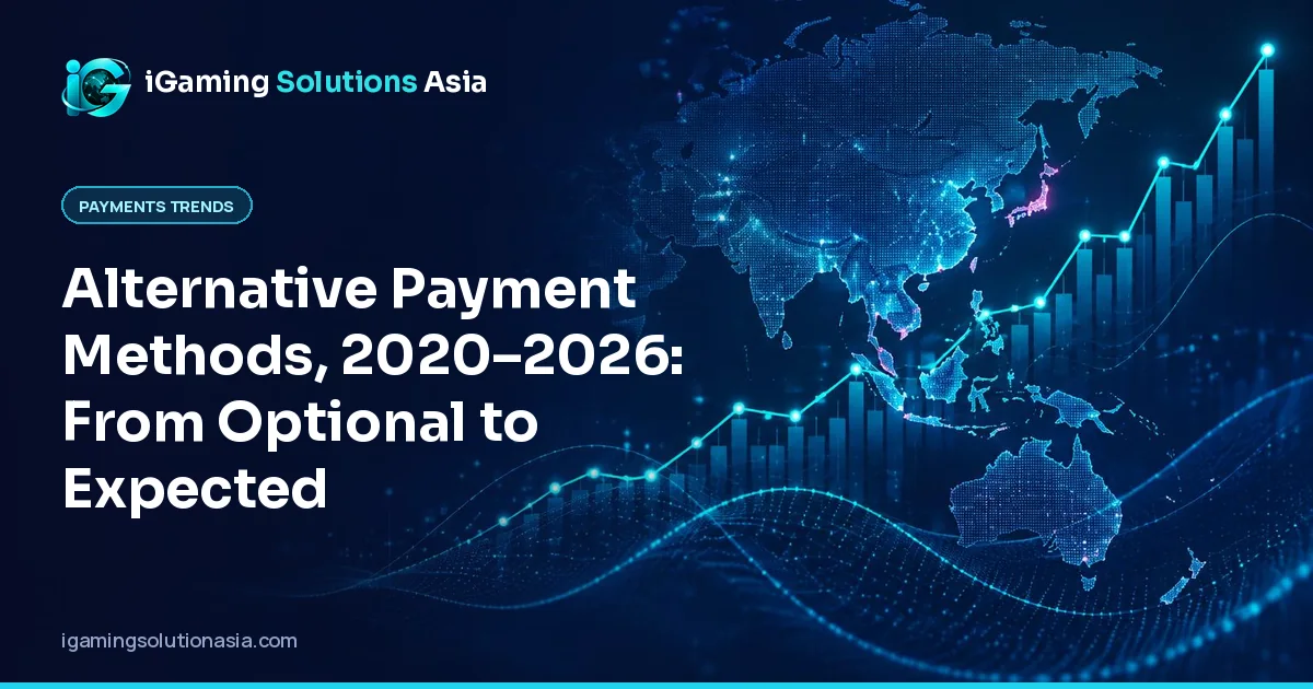 iGaming Solutions Asia cover: Alternative Payment Methods, 2020–2026: From Optional to Expected