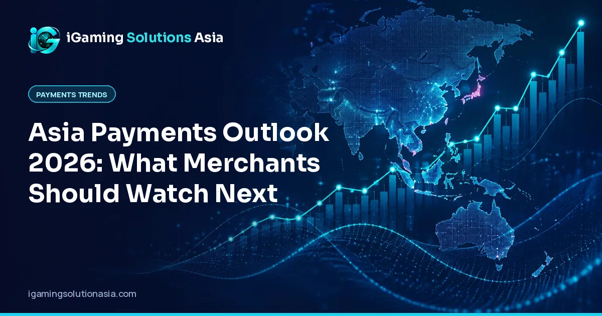 iGaming Solutions Asia cover: Asia Payments Outlook 2026: What Merchants Should Watch Next