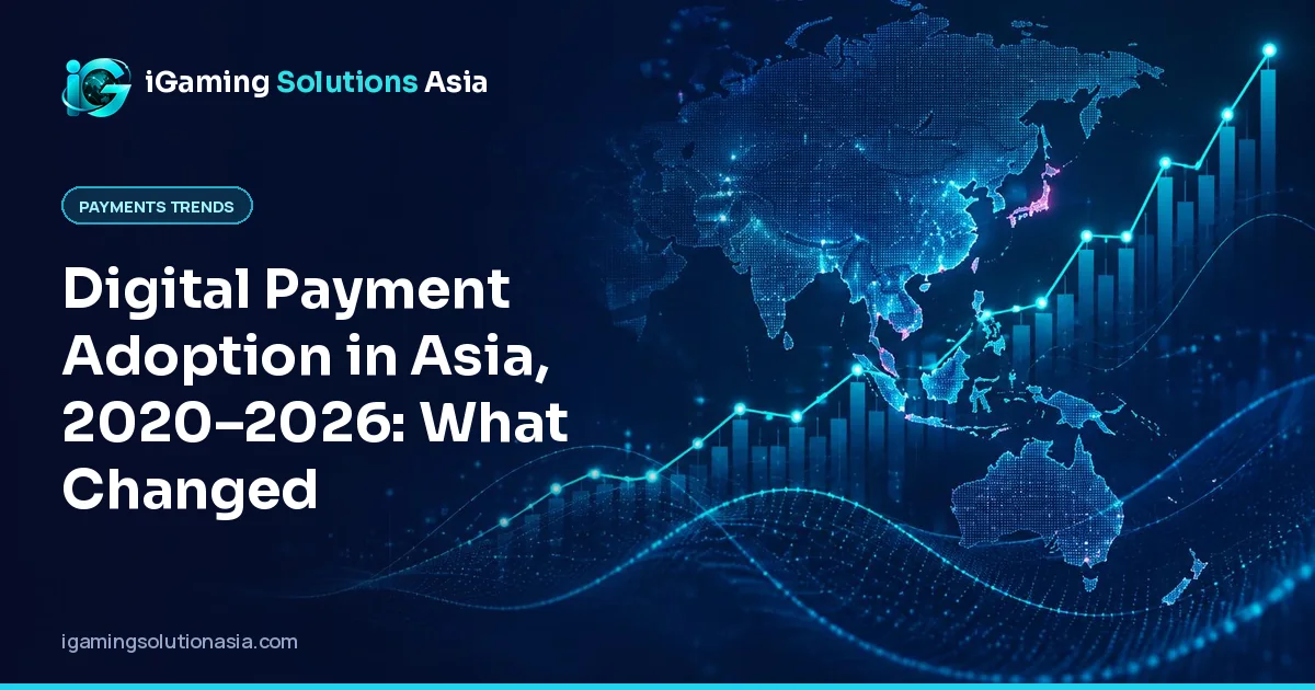 iGaming Solutions Asia cover: Digital Payment Adoption in Asia, 2020–2026: What Changed