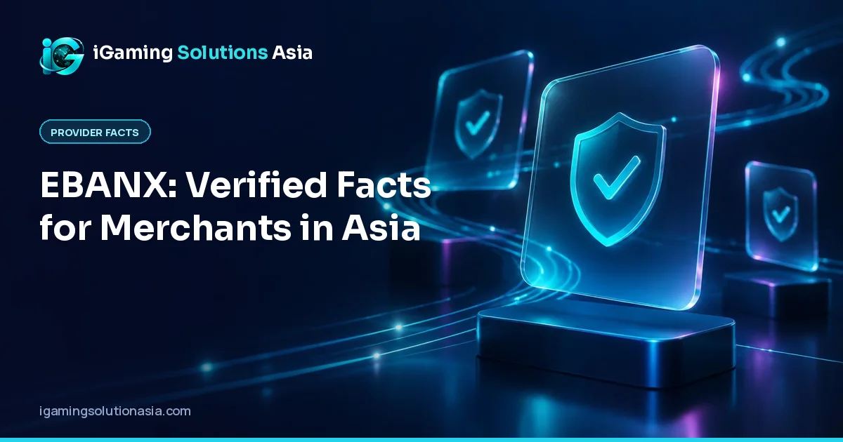iGaming Solutions Asia cover: EBANX: Verified Facts for Merchants in Asia