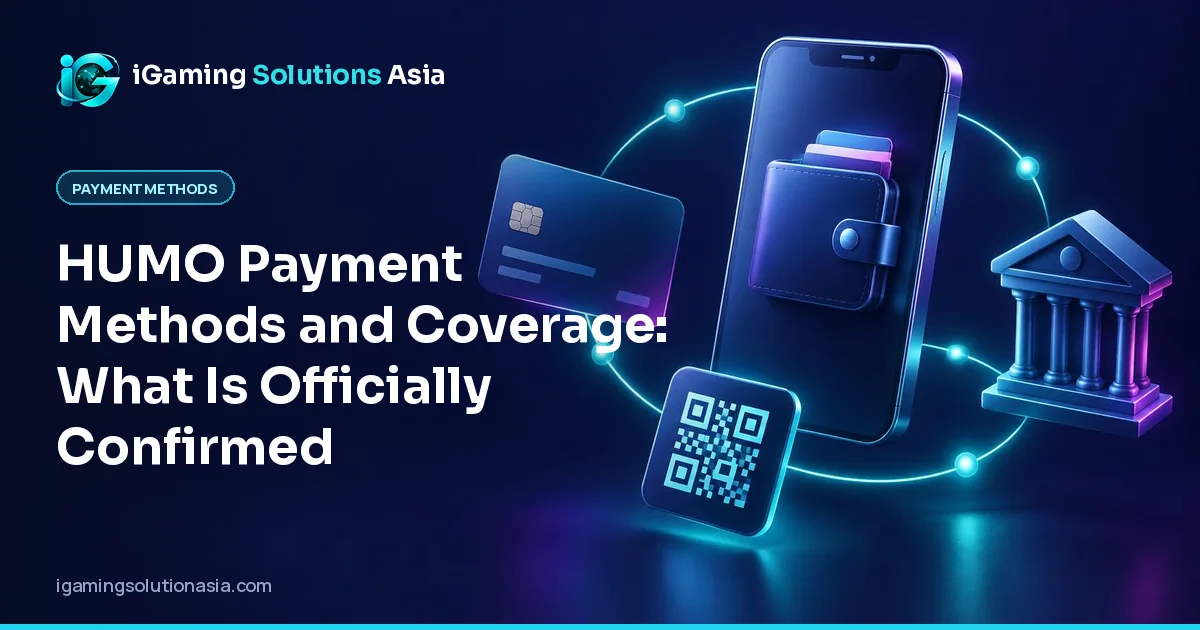 iGaming Solutions Asia cover: HUMO Payment Methods and Coverage: What Is Officially Confirmed