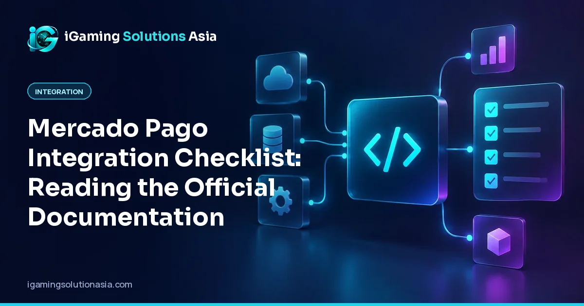 iGaming Solutions Asia cover: Mercado Pago Integration Checklist: Reading the Official Documentation