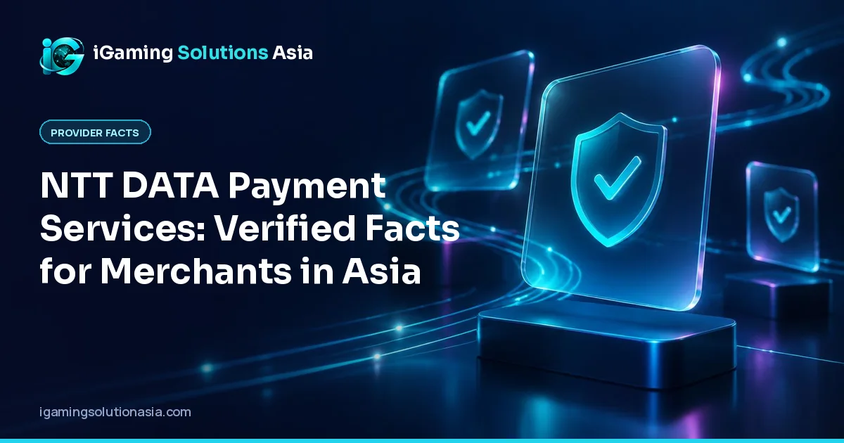 iGaming Solutions Asia cover: NTT DATA Payment Services: Verified Facts for Merchants in Asia