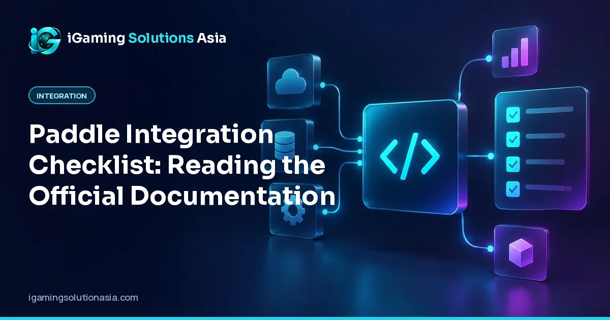 iGaming Solutions Asia cover: Paddle Integration Checklist: Reading the Official Documentation