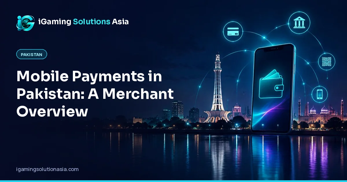 iGaming Solutions Asia cover: Mobile Payments in Pakistan: A Merchant Overview