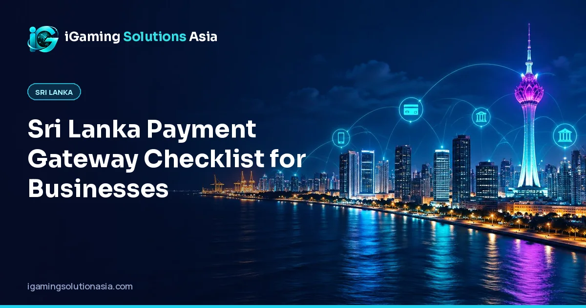 iGaming Solutions Asia cover: Sri Lanka Payment Gateway Checklist for Businesses