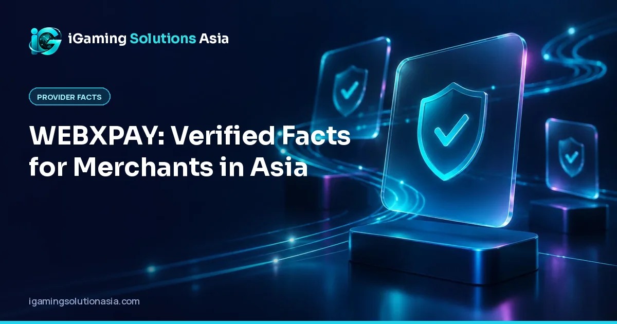 iGaming Solutions Asia cover: WEBXPAY: Verified Facts for Merchants in Asia